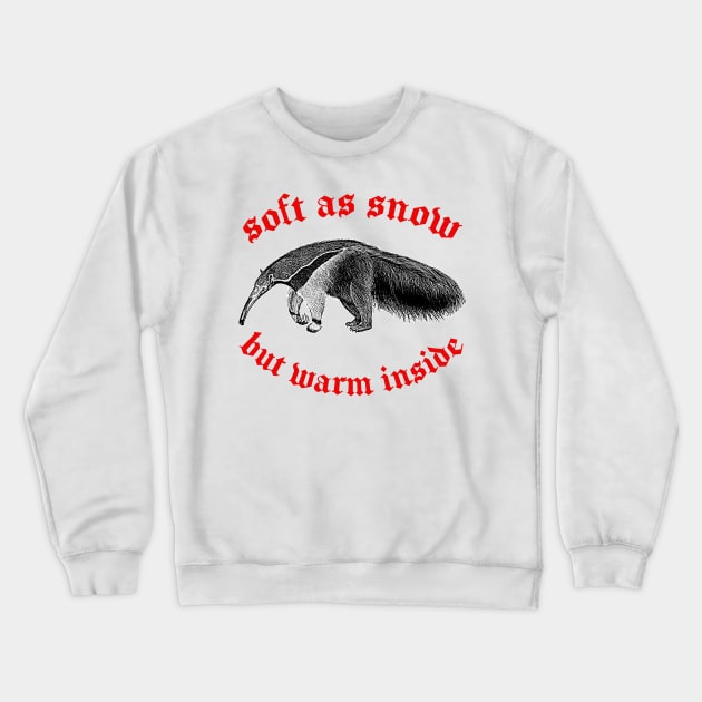 Soft As Snow But Warm Outside ∆ Nihilist Anteater Design Crewneck Sweatshirt by DankFutura